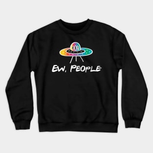 EW PEOPLE Funny UFO Lovers Perfect Gift Crewneck Sweatshirt